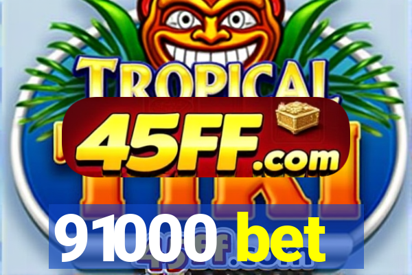 91000 bet